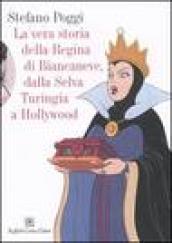 La vera storia della Regina di Biancaneve (Cortina Raffaello)