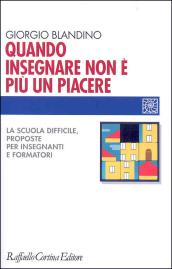 Quando insegnare non è più un piacere. La scuola difficile, proposte per insegnanti e formatori