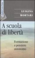 A scuola di libertà. Formazione e pensiero autonomo