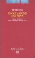 Regolazione emotiva. Nello sviluppo e nel processo terapeutico
