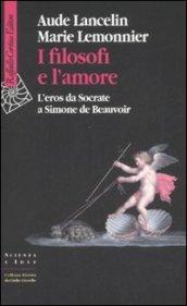 I filosofi e l'amore. L'eros da Socrate a Simone de Beauvoir