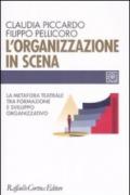 L'organizzazione in scena. La metafora teatrale tra formazione e sviluppo organizzativo