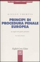 Principi di procedura penale europea. Le regole del giusto processo