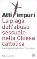 Atti impuri. La piaga dell'abuso sessuale nella chiesa cattolica