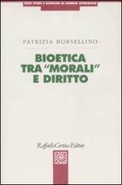 Bioetica tra «morali» e diritto