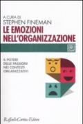 Emozioni nell'organizzazione. Il potere delle passioni nei contesti organizzativi (Le)