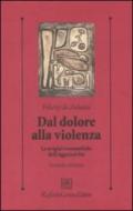 Dal dolore alla violenza. Le origini traumatiche dell'aggressività