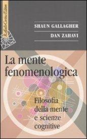 Mente fenomenologica. Filosofia della mente e scienze cognitive (La)