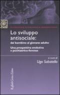 Lo sviluppo antisociale: dal bambino al giovane adulto. Una prospettiva evolutiva e psichiatrico-forense