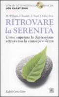 Ritrovare la serenità. Come superare la depressione attraverso la consapevolezza. Con CD Audio