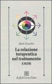 Relazione terapeutica nel trattamento EMDR (La)