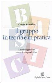 Il gruppo in teoria e in pratica. L'intersoggettività come forza produttiva