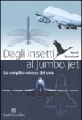 Dagli insetti al Jumbo Jet. La semplice scienza del volo