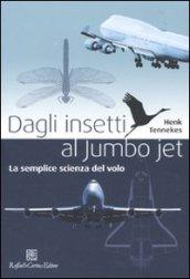 Dagli insetti al Jumbo Jet. La semplice scienza del volo