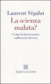 Scienza malata. Come la burocrazia soffoca la ricerca (La)