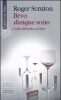 Bevo dunque sono. Guida filosofica al vino