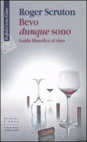 Bevo dunque sono. Guida filosofica al vino