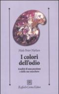 I colori dell'odio. Analisi di una passione e delle sue maschere