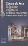 Il fascino dell'Italia nell'età moderna. Dal Rinascimento al Grand tour