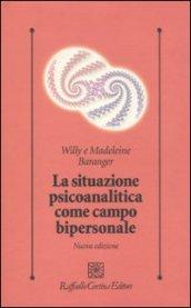 Situazione psicoanalitica come campo bipersonale (La)