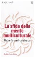 La sfida della mente multiculturale. Nuove forme di convivenza