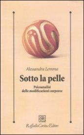 Sotto la pelle. Psicoanalisi delle modificazioni corporee