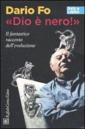 «Dio è nero!». Il fantastico racconto dell'evoluzione. DVD. Con libro