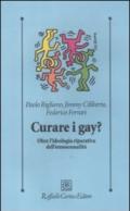 Curare i gay? Oltre l'ideologia riparativa dell'omosessualità