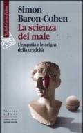 Scienza del male. L'empatia e le origini della crudeltà (La)