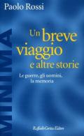 Un breve viaggio e altre storie. Le guerre, gli uomini, la memoria