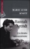Hannah Arendt. Un ritratto controcorrente