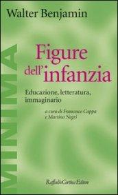 Figure dell'infanzia. Educazione, letteratura, immaginario