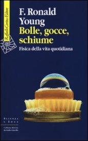 Bolle, gocce, schiume. Fisica della vita quotidiana