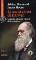 La sacra causa di Darwin. Lotta alla schiavitù e difesa dell'evoluzione