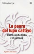 La paura del lupo cattivo. Quando un bambino è in ospedale