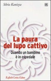 La paura del lupo cattivo. Quando un bambino è in ospedale