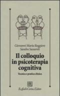 Il colloquio in psicoterapia cognitiva. Tecnica e pratica clinica