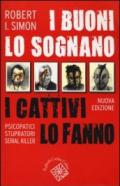 I buoni lo sognano i cattivi lo fanno. Psicopatici stupratori serial killer