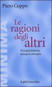 Le ragioni degli altri. Etnopsichiatria, etnopsicoterapie