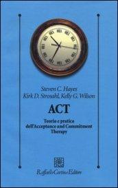 ACT. Teoria e pratica dell'Acceptance and Commitment Therapy