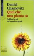 Quel che una pianta sa. Guida ai sensi nel mondo vegetale