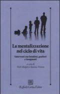 La mentalizzazione nel ciclo di vita. Interventi con bambini, genitorie insegnanti