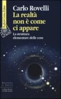 La realtà non è come ci appare (Scienza e idee Vol. 244)