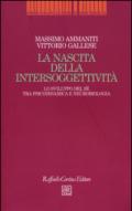 La nascita dell'intersoggettività. Lo sviluppo del sé tra psicodinamica e neurobiologia