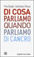 Di cosa parliamo quando parliamo di cancro