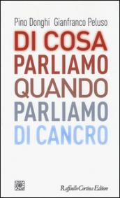 Di cosa parliamo quando parliamo di cancro