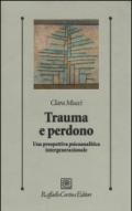 Trauma e perdono. Una prospettiva psicoanalitica intergenerazionale