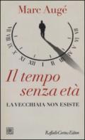 Il tempo senza età. La vecchiaia non esiste