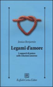 Legami d'amore. I rapporti di potere nelle relazioni amorose