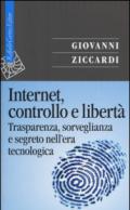 Internet, controllo e libertà. Trasparenza, sorveglianza e segreto nell'era tecnologica